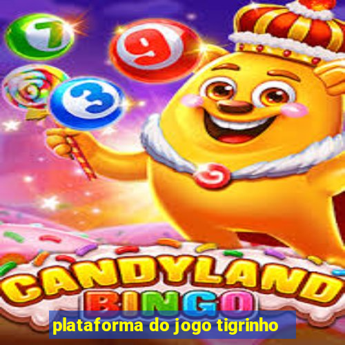 plataforma do jogo tigrinho